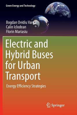 Electric and Hybrid Buses for Urban Transport: Energy Efficiency Strategies - Varga, Bogdan Ovidiu, and Iclodean, Calin, and Mariasiu, Florin