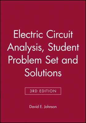 Electric Circuit Analysis, 3e Student Problem Set and Solutions - Johnson, David E