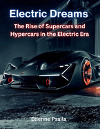 Electric Dreams: The Rise of Supercars and Hypercars in the Electric Era