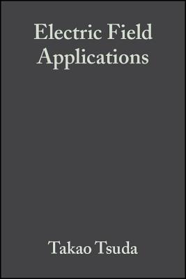 Electric Field Applications: In Chromatography, Industrial and Chemical Processes - Tsuda, Takao (Editor)