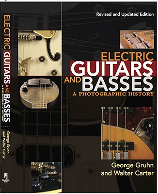 Electric Guitars and Basses: A Photographic History - Carter, Walter, and Gruhn, George