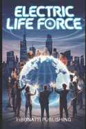 Electric Life Force: How Bioelectricity Shaped Life, the Brain, and Consciousness