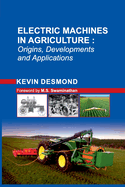 Electric Machines in Agriculture: Origins, Developments and Applications