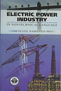 Electric Power Industry in Nontechnical Language - Warkentin, Denise