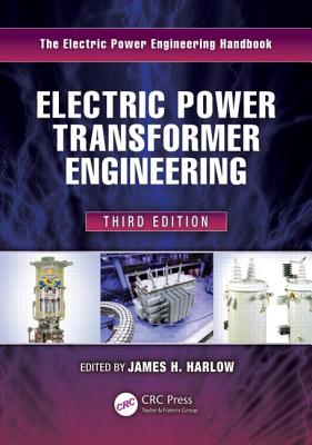 Electric Power Transformer Engineering - Harlow, James H (Editor)