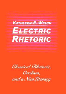 Electric Rhetoric: Classical Rhetoric, Oralism, and a New Literacy