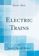 Electric Trains (Classic Reprint)