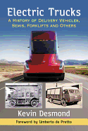 Electric Trucks: A History of Delivery Vehicles, Semis, Forklifts and Others