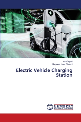 Electric Vehicle Charging Station - Ali, Ashfaq, and Channi, Harpreet Kaur