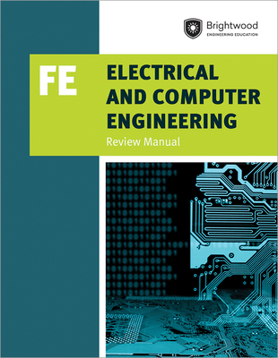 Electrical and Computer Engineering: Fe Review Manual - Brightwood Engineering Education