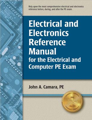 Electrical and Electronics Reference Manual for the Electrical and Computer PE Exam - Camara, John A