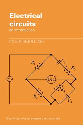 Electrical Circuits: An Introduction - Smith, K. C. A., and Alley, R. E.