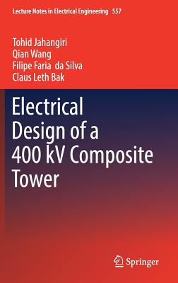 Electrical Design of a 400 Kv Composite Tower - Jahangiri, Tohid, and Wang, Qian, and Da Silva, Filipe Faria