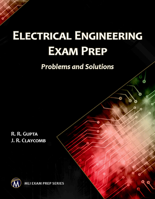 Electrical Engineering Exam Prep: Problems and Solutions - Gupta, R. R., and Claycomb, J. R.