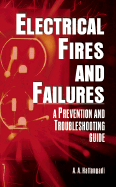 Electrical Fires and Failures: A Prevention and Troubleshooting Guide - Hattangadi, A A, and Stauffer, Brooke (Foreword by)