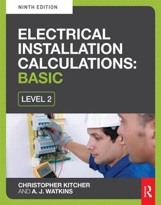 Electrical Installation Calculations: Basic - Kitcher, Christopher (Editor), and Watkins, A. J. (Editor)