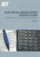 Electrical Installation Guide: Calculations for Electricians and Designers