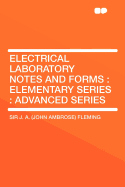 Electrical Laboratory Notes and Forms: Elementary Series: Advanced Series