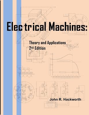 Electrical Machines: Theory and Applications - Hackworth, John R