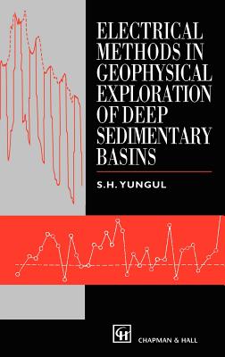 Electrical Methods in Geophysical Exploration of Deep Sedimentary Basins - Yungul, S H