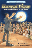 Electrical Wizard: Candlewick Biographies: How Nikola Tesla Lit Up the World