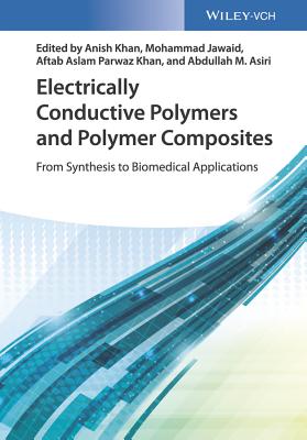 Electrically Conductive Polymers and Polymer Composites: From Synthesis to Biomedical Applications - Khan, Anish (Editor), and Jawaid, Mohammad (Editor), and Khan, Aftab Aslam Parwaz (Editor)