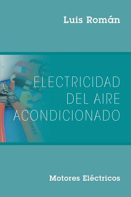 Electricidad del Aire Acondicionado: Motores Electricos - Romn, Luis