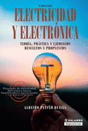 Electricidad y electrnica: Teora, prctica, y ejercicios resueltos y propuestos