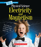 Electricity and Magnetism (a True Book: Physical Science)