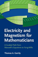 Electricity and Magnetism for Mathematicians: A Guided Path from Maxwell's Equations to Yang-Mills