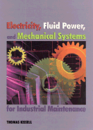 Electricity, Fluid Power, and Mechanical Systems for Industrial Maintenance