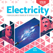 Electricity: From Benjamin Franklin to Nikola Tesla: From Benjamin Franklin to Nikola Tesla