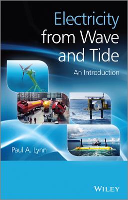 Electricity from Wave and Tide: An Introduction to Marine Energy - Lynn, Paul A.