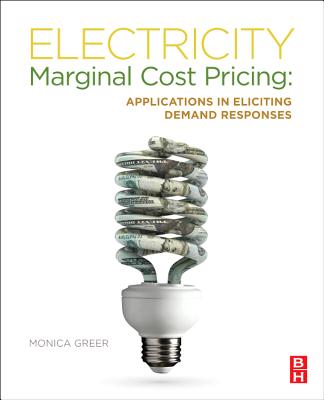 Electricity Marginal Cost Pricing: Applications in Eliciting Demand Responses - Greer, Monica