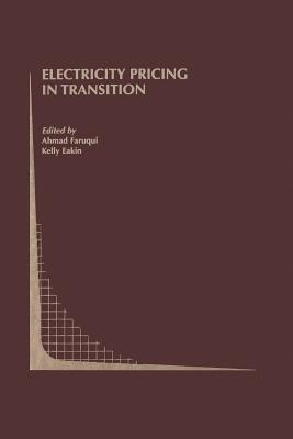 Electricity Pricing in Transition - Faruqui, Ahmad (Editor), and Eakin, Kelly (Editor)