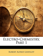 Electro-Chemistry, Part 1