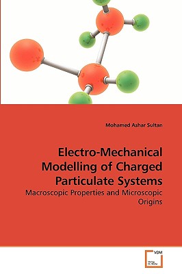 Electro-Mechanical Modelling of Charged Particulate Systems - Sultan, Mohamed Ashar