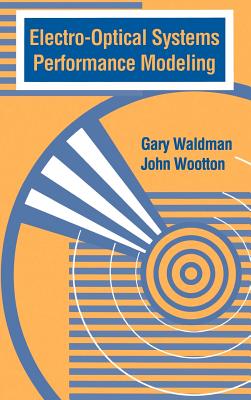 Electro-Optical Systems Performance Modeling - Waldman, Gary, and Wootton, John