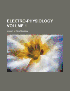 Electro-Physiology; Volume 1