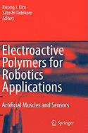 Electroactive Polymers for Robotic Applications: Artificial Muscles and Sensors - Kim, Kwang J (Editor), and Tadokoro, Satoshi (Editor)