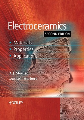 Electroceramics: Materials, Properties, Applications - Moulson, A J, and Herbert, J M