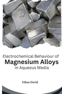 Electrochemical Behaviour of Magnesium Alloys in Aqueous Media