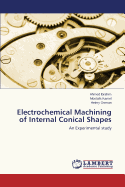 Electrochemical Machining of Internal Conical Shapes