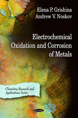 Electrochemical Oxidation & Corrosion of Metals - Grishina, Elena P, and Noskov, Andrew V