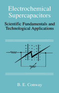 Electrochemical Supercapacitors: Scientific Fundamentals and Technological Applications