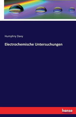 Electrochemische untersuchungen - Davy, Humphry, Sir