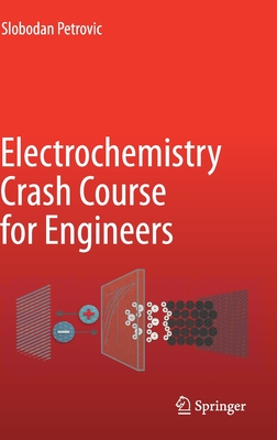 Electrochemistry Crash Course for Engineers - Petrovic, Slobodan