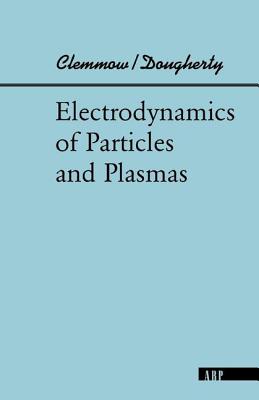 Electrodynamics Of Particles And Plasmas - Clemmow, Phillip C