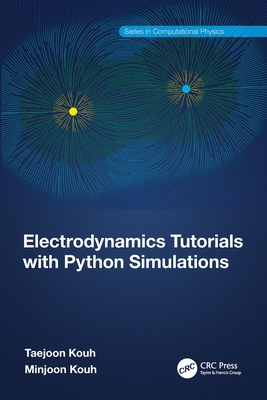 Electrodynamics Tutorials with Python Simulations - Kouh, Taejoon, and Kouh, Minjoon