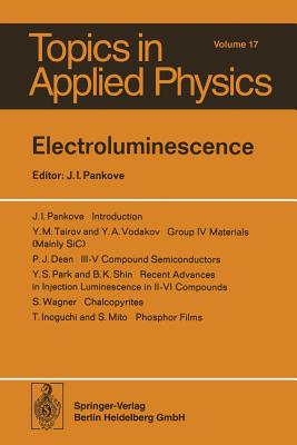 Electroluminescence - Pankove, J I (Contributions by), and Dean, J I (Contributions by), and Inogouchi, T (Contributions by)